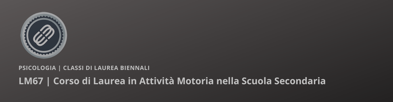 Corso di Laurea in Attività Motoria nella Scuola Secondaria Laurea in Attività Motoria nella Scuola Secondaria